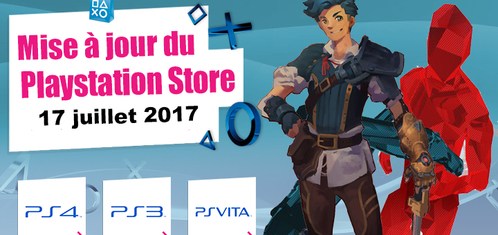 Playstation Store mise à jour du 17 juillet 2017